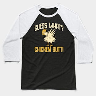 Guess what chicken butt funny Baseball T-Shirt